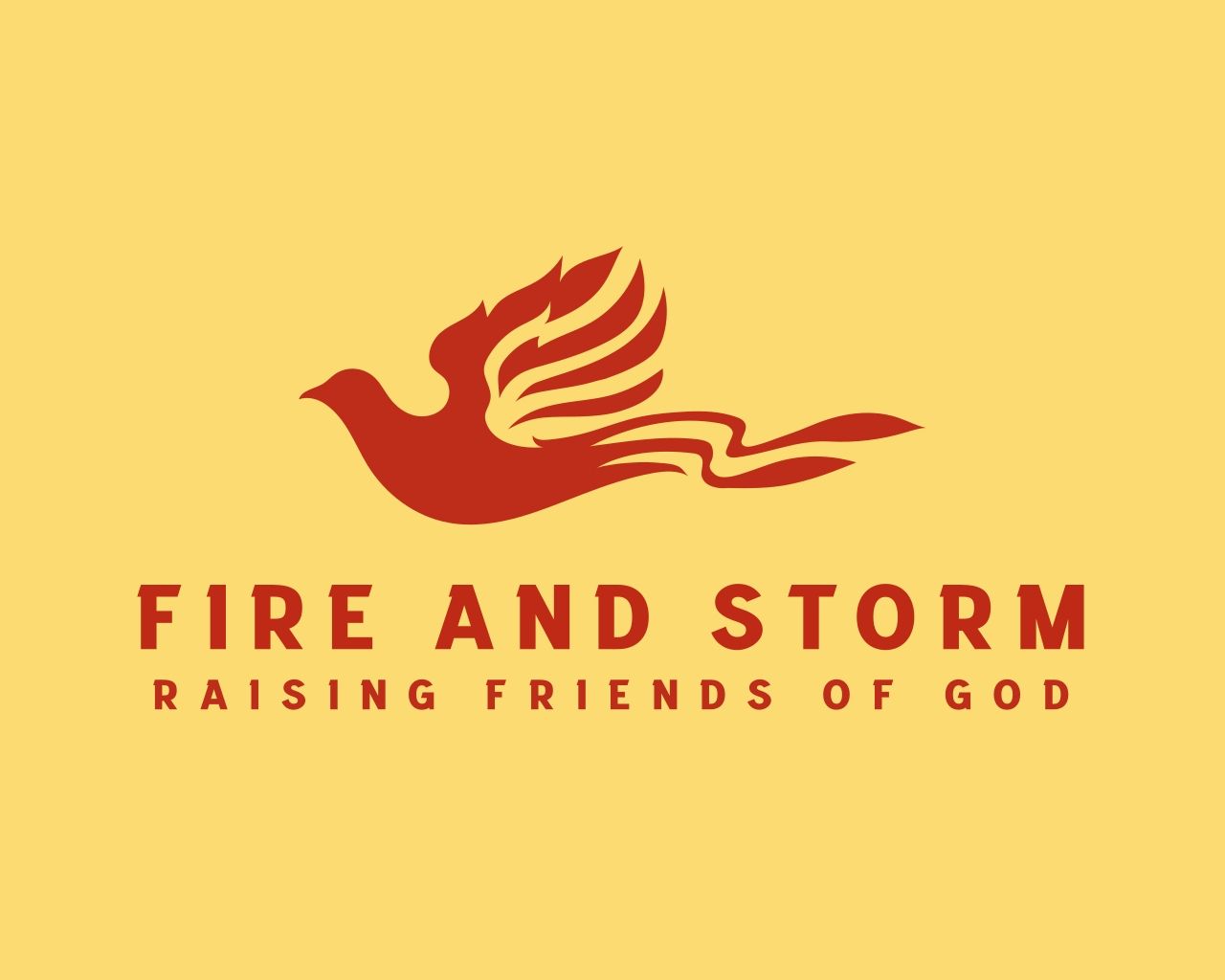 Fire and Storm: Raising Friends of God (Psalm 25:14)
